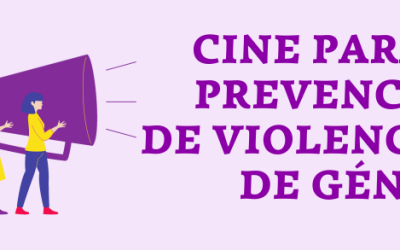 CINE PARA LA PREVENCIÓN DE VIOLENCIAS DE GÉNERO